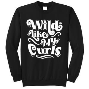 Wild Like My Curls For Curlyhaired And Adults Funny Gift Sweatshirt