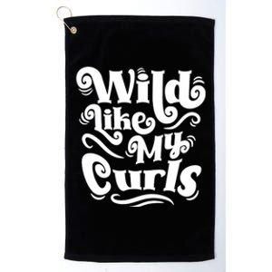 Wild Like My Curls For Curlyhaired And Adults Funny Gift Platinum Collection Golf Towel