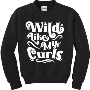 Wild Like My Curls For Curlyhaired And Adults Funny Gift Kids Sweatshirt