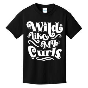 Wild Like My Curls For Curlyhaired And Adults Funny Gift Kids T-Shirt