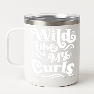 Wild Like My Curls For Curlyhaired And Adults Funny Gift 12 oz Stainless Steel Tumbler Cup