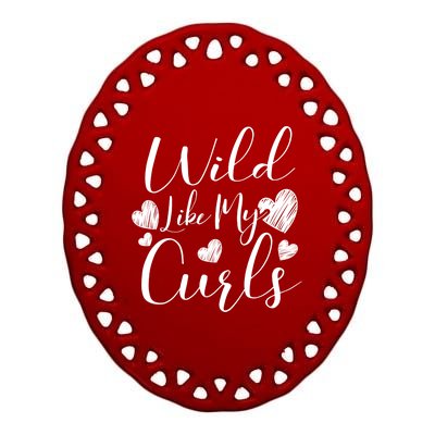 Wild Like My Curls Funny Curly Haired Gift Ceramic Oval Ornament