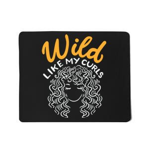 Wild Like My Curls Wild Hair I DonT Care Curly Hairstyle Cute Gift Mousepad