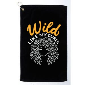 Wild Like My Curls Wild Hair I DonT Care Curly Hairstyle Cute Gift Platinum Collection Golf Towel