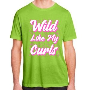 Wild Like My Curls And Funny Curly Hair Gift Adult ChromaSoft Performance T-Shirt