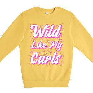 Wild Like My Curls And Funny Curly Hair Gift Premium Crewneck Sweatshirt