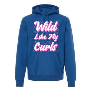 Wild Like My Curls And Funny Curly Hair Gift Premium Hoodie