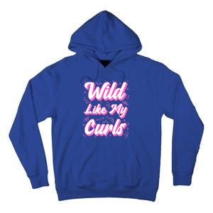 Wild Like My Curls And Funny Curly Hair Gift Tall Hoodie