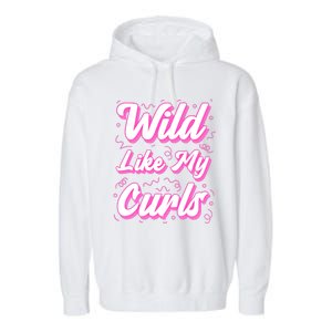 Wild Like My Curls And Funny Curly Hair Gift Garment-Dyed Fleece Hoodie