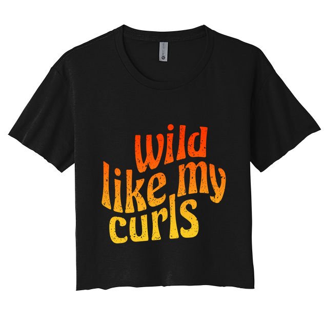 Wild Like My Curls / Cute Curly Hair Quote / 1960s Orange Gift Crop Top