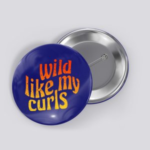 Wild Like My Curls / Cute Curly Hair Quote / 1960s Orange Gift Button