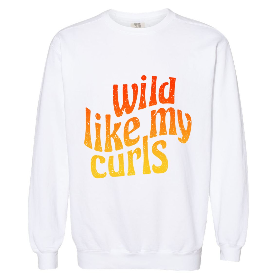 Wild Like My Curls / Cute Curly Hair Quote / 1960s Orange Gift Garment-Dyed Sweatshirt