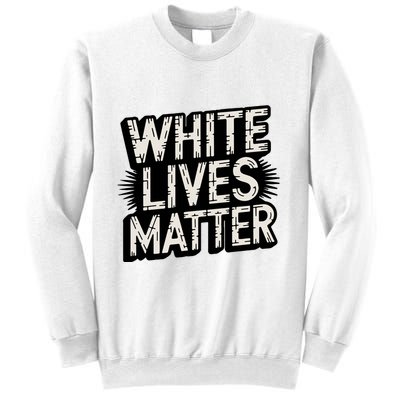 White Lives Matter Retro Distressed Typography Funny Political Humor Wlm Sweatshirt