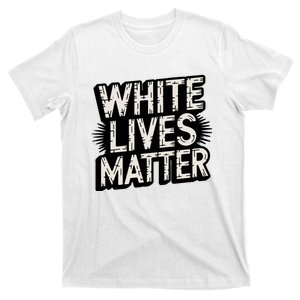 White Lives Matter Retro Distressed Typography Funny Political Humor Wlm T-Shirt