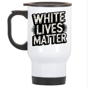 White Lives Matter Retro Distressed Typography Funny Political Humor Wlm Stainless Steel Travel Mug