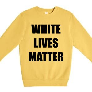 White Lives Matter Premium Crewneck Sweatshirt