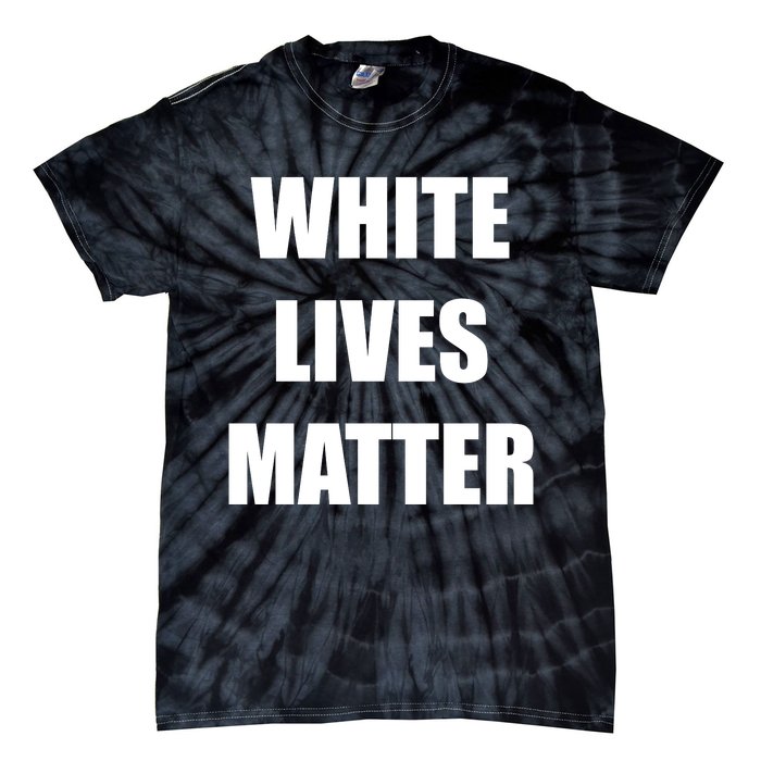 White Lives Matter Tie-Dye T-Shirt