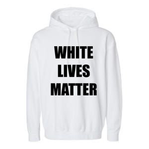 White Lives Matter Garment-Dyed Fleece Hoodie