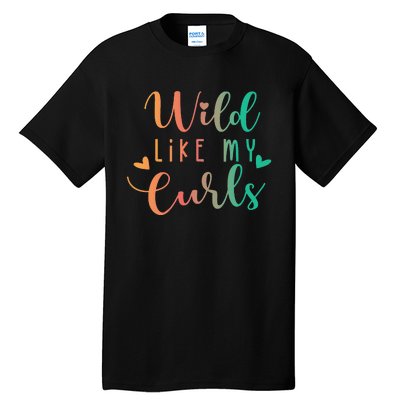 Wild Like My Curls Funny Curly Hair Le Tie Dye Tall T-Shirt