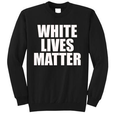 White Lives Matter Sweatshirt