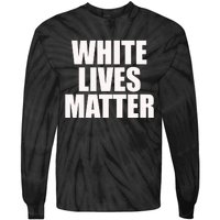 White Lives Matter Tie-Dye Long Sleeve Shirt