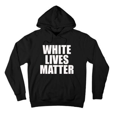 White Lives Matter Tall Hoodie