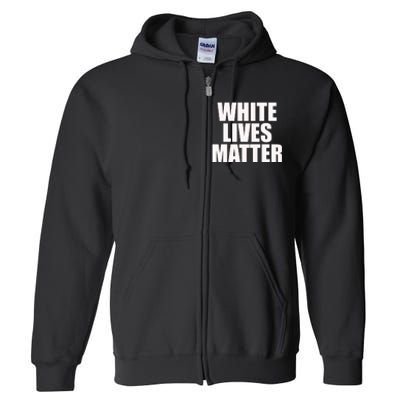 White Lives Matter Full Zip Hoodie