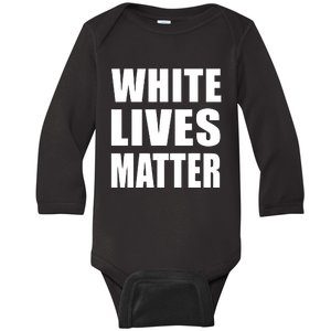 White Lives Matter Civil Rights Equality Baby Long Sleeve Bodysuit