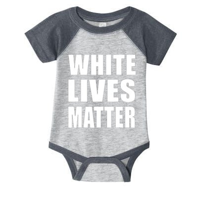 White Lives Matter Civil Rights Equality Infant Baby Jersey Bodysuit