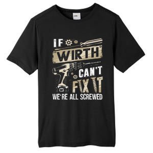 Wirth Last Name If Wirth CanT Fix It Tall Fusion ChromaSoft Performance T-Shirt