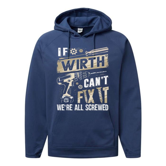 Wirth Last Name If Wirth CanT Fix It Performance Fleece Hoodie