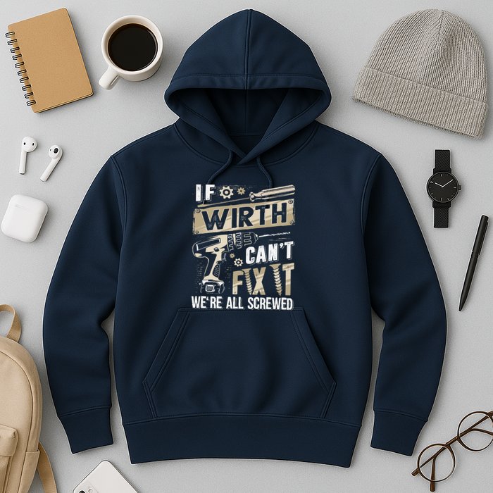 Wirth Last Name If Wirth CanT Fix It Hoodie