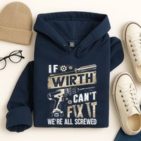 Wirth Last Name If Wirth CanT Fix It Hoodie
