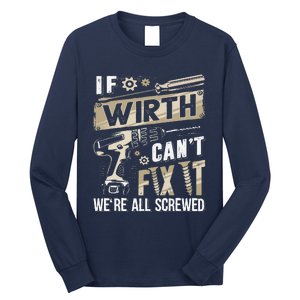 Wirth Last Name If Wirth CanT Fix It Long Sleeve Shirt