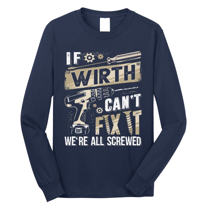 Wirth Last Name If Wirth CanT Fix It Long Sleeve Shirt