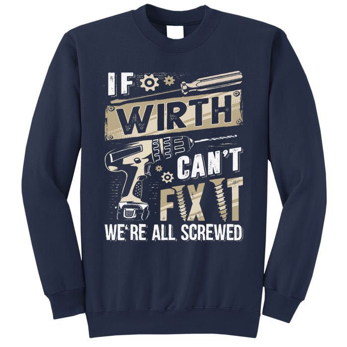 Wirth Last Name If Wirth CanT Fix It Sweatshirt