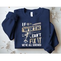 Wirth Last Name If Wirth CanT Fix It Sweatshirt