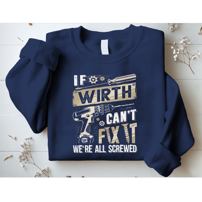 Wirth Last Name If Wirth CanT Fix It Sweatshirt