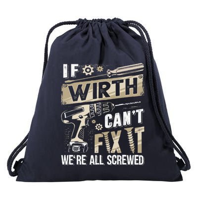 Wirth Last Name If Wirth CanT Fix It Drawstring Bag