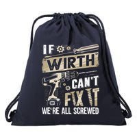 Wirth Last Name If Wirth CanT Fix It Drawstring Bag