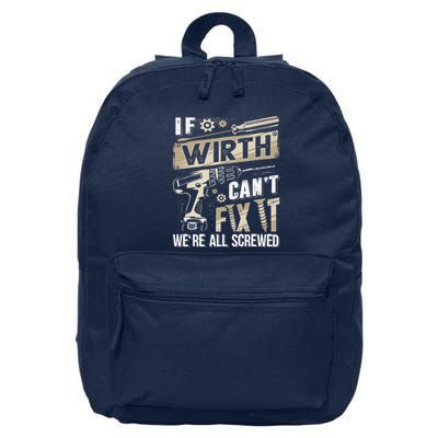 Wirth Last Name If Wirth CanT Fix It 16 in Basic Backpack