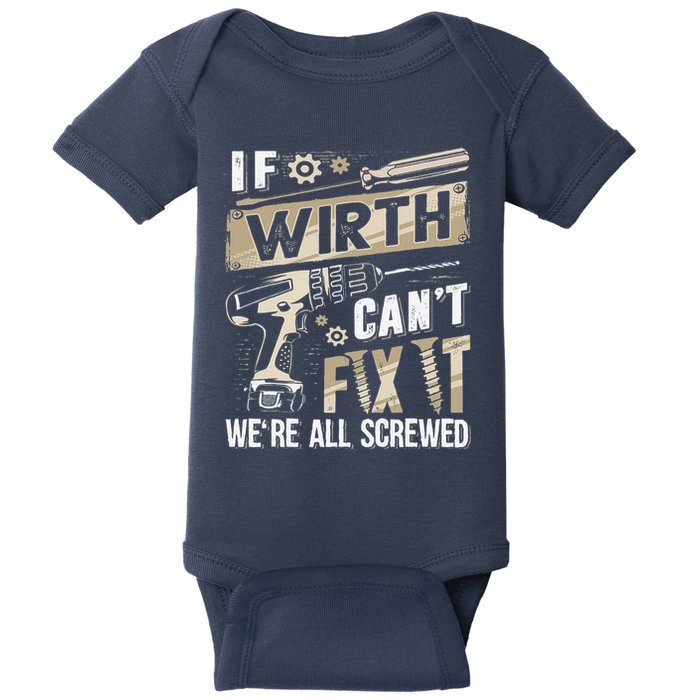 Wirth Last Name If Wirth CanT Fix It Baby Bodysuit