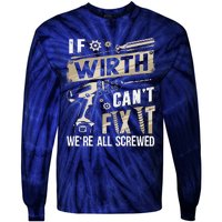 Wirth Last Name If Wirth CanT Fix It Tie-Dye Long Sleeve Shirt