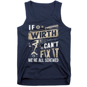 Wirth Last Name If Wirth CanT Fix It Tank Top