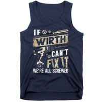 Wirth Last Name If Wirth CanT Fix It Tank Top