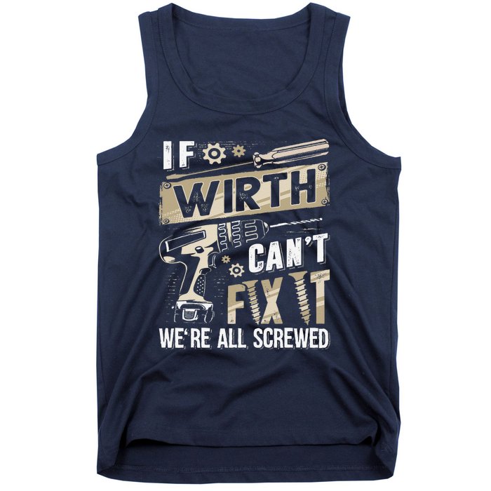 Wirth Last Name If Wirth CanT Fix It Tank Top