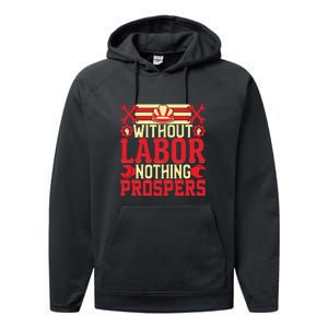 Without Labor Nothing Prospers Gift Labor Day Performance Fleece Hoodie