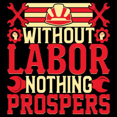 Without Labor Nothing Prospers Gift Labor Day T-Shirt