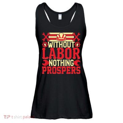 Without Labor Nothing Prospers Gift Labor Day Ladies Essential Flowy Tank