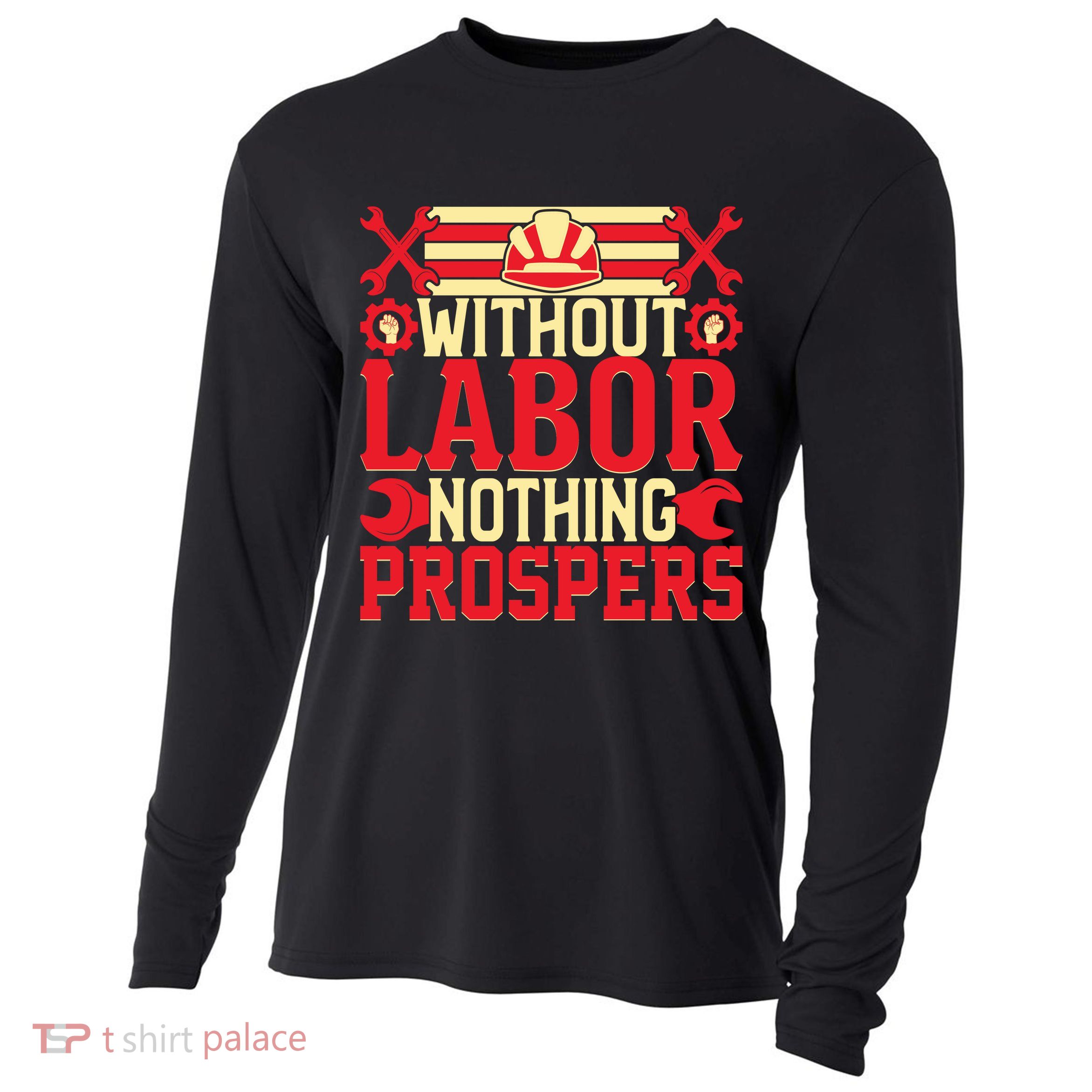 Without Labor Nothing Prospers Gift Labor Day Cooling Performance Long Sleeve Crew